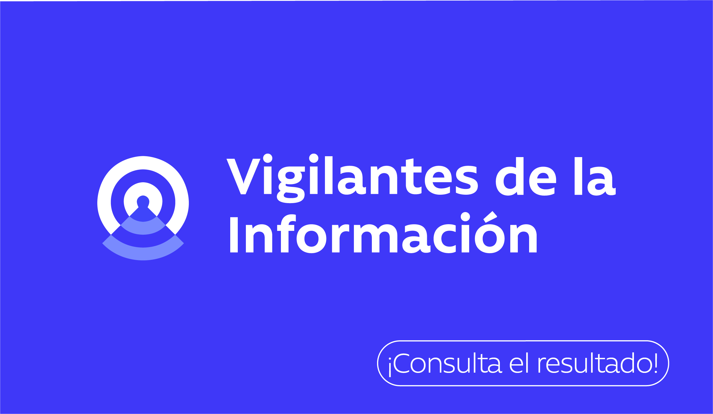 ¡Conoce a los ganadores del Concurso de Eslogan y Quiz, de la campaña Vigilantes de la Información!